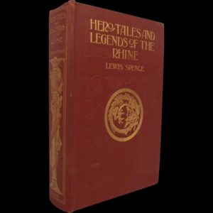 Hero Tales And Legends Of The Rhine By Lewis Spence 1915