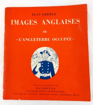 French, WW2, Images Anglaises ou "L'Angleterre Occupee", By Jean Oberle, Published and distributed by Hachette, London WC2, 1943, 51-4970